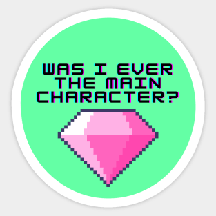 Was I ever The Main Character? Green Circle Sticker